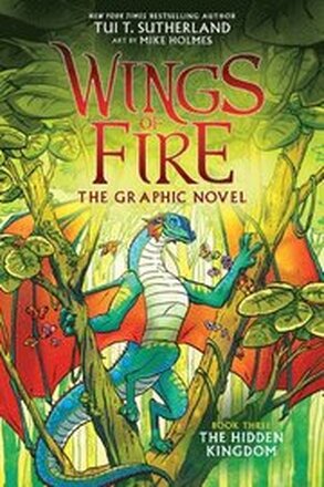 Wings Of Fire: The Hidden Kingdom: A Graphic Novel (Wings Of Fire Graphic Novel #3)