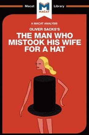 An Analysis of Oliver Sacks''s The Man Who Mistook His Wife for a Hat and Other Clinical Tales
