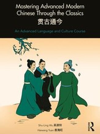 Mastering Advanced Modern Chinese through the Classics