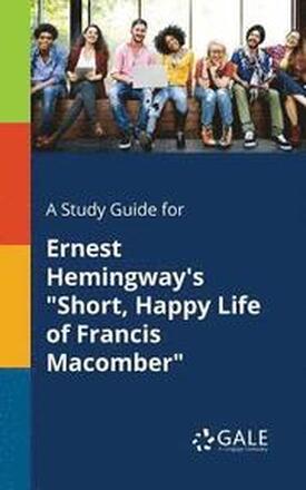 A Study Guide for Ernest Hemingway's "Short, Happy Life of Francis Macomber