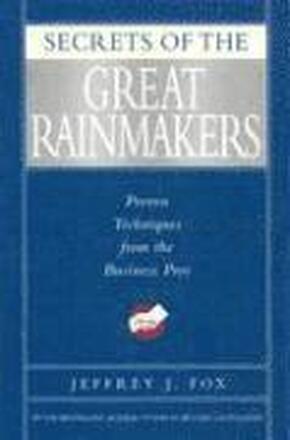 Secrets of Great Rainmakers: The Keys to Success and Wealth