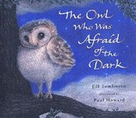 The Owl Who Was Afraid of the Dark