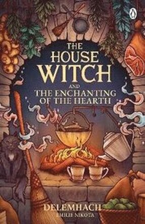 The House Witch and The Enchanting of the Hearth