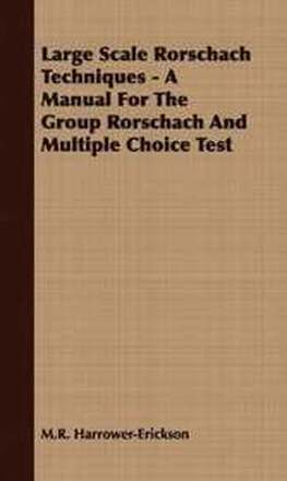 Large Scale Rorschach Techniques - A Manual For The Group Rorschach And Multiple Choice Test