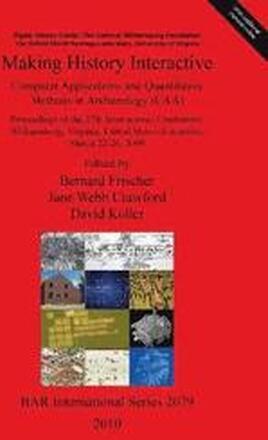 Making History Interactive. Computer Applications and Quantitative Methods in Archaeology (CAA). Proceedings of the 37th International Conference Will