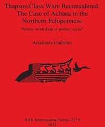 Thapsos-Class Ware Reconsidered: The Case of Achaea in the Northern Peloponnese