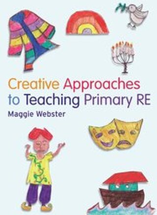 Creative Approaches to Teaching Primary RE