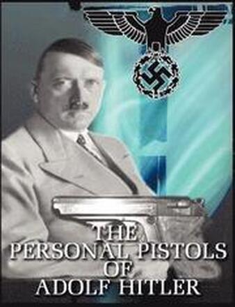 The Personal Pistols of Adolf Hitler