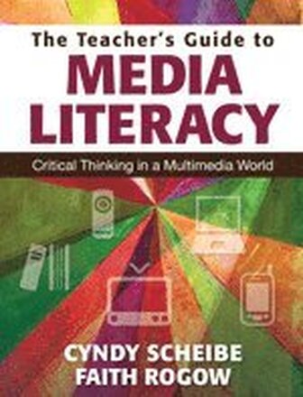 The Teachers Guide to Media Literacy