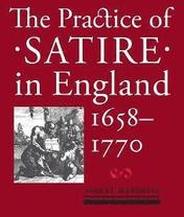 The Practice of Satire in England, 16581770