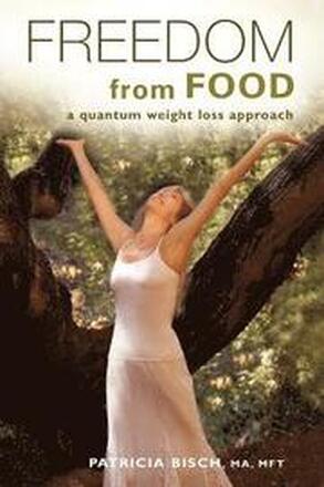 Freedom from Food; A Quantum Weight Loss Approach