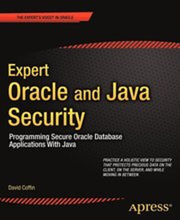 Expert Oracle and Java Security: Programming Secure Oracle Database Applications with Java