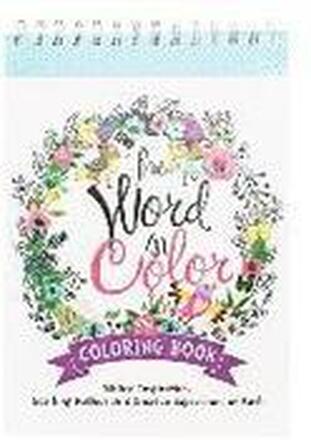 The Word in Color Wirebound Coloring Book - Biblical Inspiration, Soothing Reflection and Creative Expressions of Faith Coloring Book for Teens and Ad
