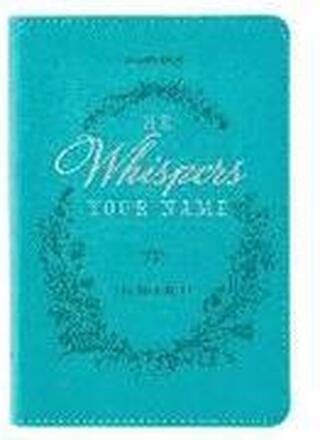 He Whispers Your Name 365 Devotions for Women - Hope and Comfort to Strengthen Your Walk of Faith - Teal Faux Leather Devotional Gift Book W/Ribbon Ma