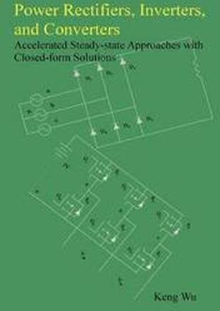 Power Rectifiers, Inverters, and Converters - Accelerated Steady-state Approaches with Closed-form Solutions