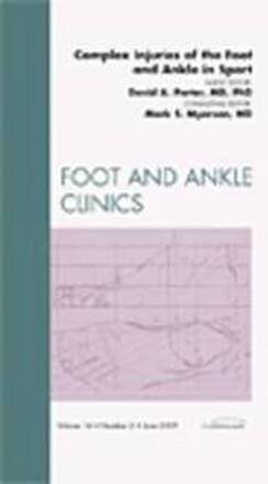 Complex Injuries of the Foot and Ankle in Sport, An Issue of Foot and Ankle Clinics