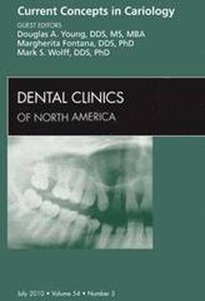 Current Concepts in Cariology, An Issue of Dental Clinics