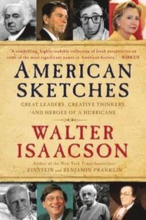 American Sketches: Great Leaders, Creative Thinkers, and Heroes of a Hurricane