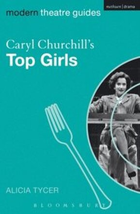 Caryl Churchill''s Top Girls