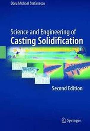 Science and Engineering of Casting Solidification, Second Edition