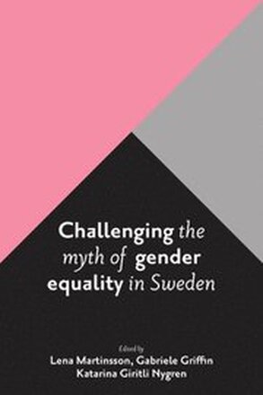 Challenging the Myth of Gender Equality in Sweden