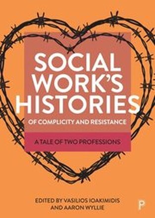 Social Works Histories of Complicity and Resistance
