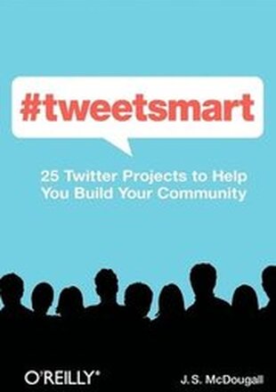 #tweetsmart: 25 Twitter Projects to Help Build Your Community