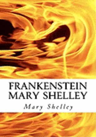 Frankenstein Mary Shelley: The Modern Prometheus: Frankenstein's Monster