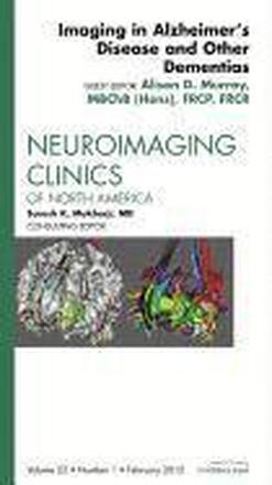 Imaging in Alzheimer's Disease and Other Dementias, An Issue of Neuroimaging Clinics