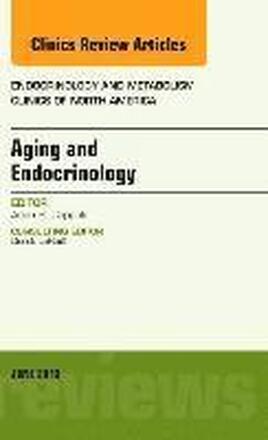 Aging and Endocrinology, An Issue of Endocrinology and Metabolism Clinics