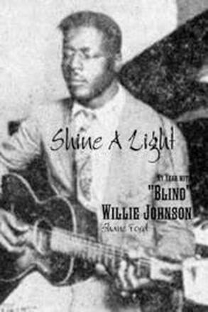 Shine A Light: My Year with 'Blind' Willie Johnson
