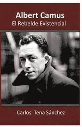 Albert Camus, El Rebelde Existencial