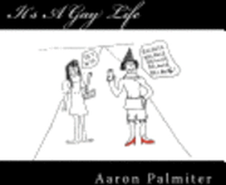 It's A Gay Life: Hilariously Queer Comics