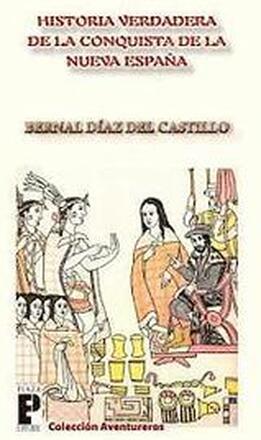 La Verdadera Historia de la Conquista de la Nueva España