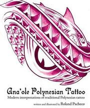 Ana 'ole Polynesian Tattoo: Modern Interpretations of Traditional Polynesian Tattoo