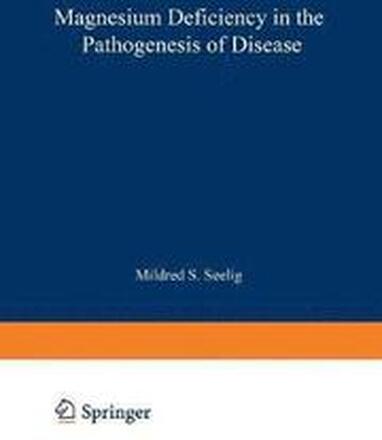 Magnesium Deficiency in the Pathogenesis of Disease