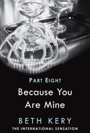 Because I Am Yours (Because You Are Mine Part Eight)