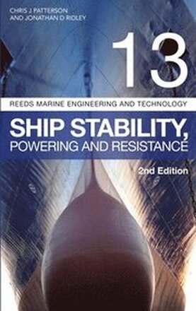 Reeds Vol 13: Ship Stability, Powering and Resistance