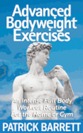 Advanced Bodyweight Exercises: An Intense Full Body Workout In A Home Or Gym