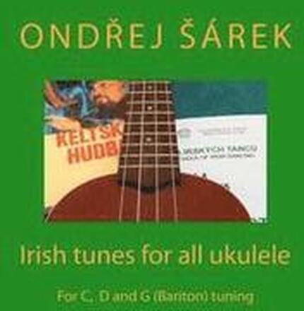 Irish tunes for all ukulele: For C, D and G (Bariton) tuning