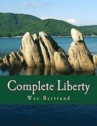 Complete Liberty (Large Print Edition): The Demise of the State and the Rise of Voluntary America