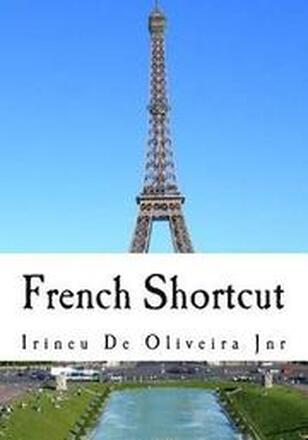 French Shortcut: Transfer your Knowledge from English and Speak Instant French!