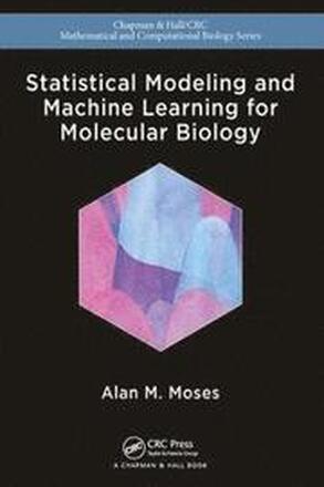 Statistical Modeling and Machine Learning for Molecular Biology