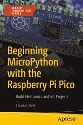 Beginning MicroPython with the Raspberry Pi Pico