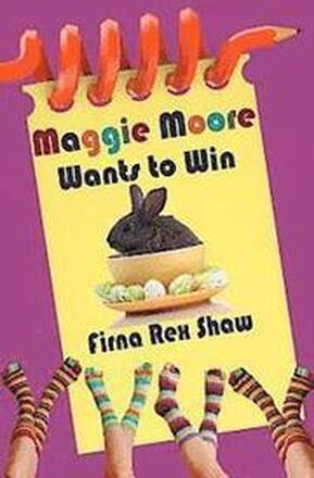 Maggie Moore Wants to Win: (a children's book for ages 8,9,10,11,12)
