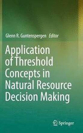 Application of Threshold Concepts in Natural Resource Decision Making