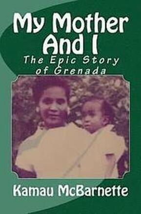 My Mother And I: The Epic Story of Grenada