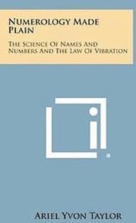 Numerology Made Plain: The Science of Names and Numbers and the Law of Vibration