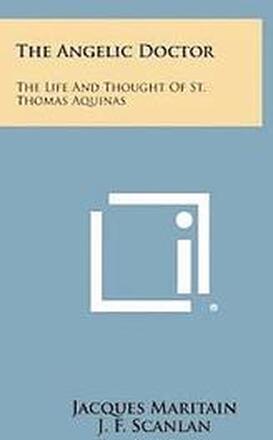 The Angelic Doctor: The Life and Thought of St. Thomas Aquinas