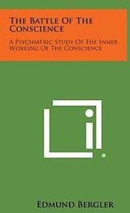 The Battle of the Conscience: A Psychiatric Study of the Inner Working of the Conscience